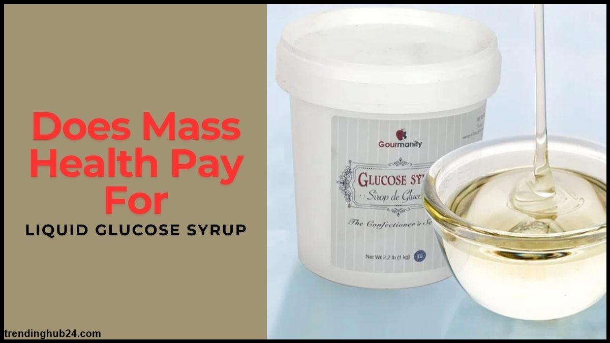 Does Mass Health Pay For Liquid Glucose Syrup.jpg